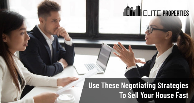 Use These Negotiating Strategies To Sell Your House Fast