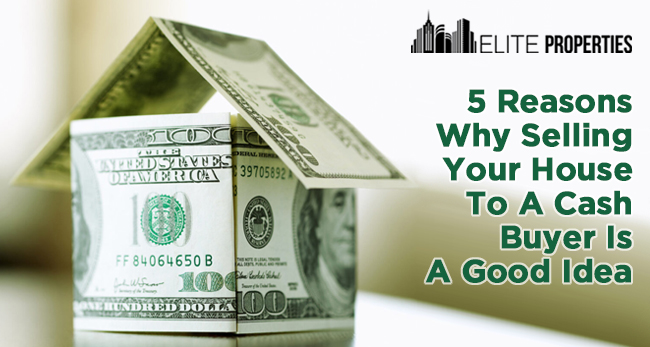 5 Reasons Why Selling Your House To A Cash Buyer Is A Good Idea