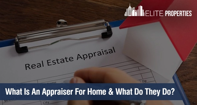 What Is An Appraiser For Home And What Do They Do?