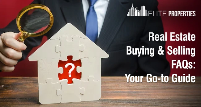 Real Estate FAQ For Buying And Selling: Your Go-to Guide